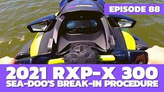 Proper Break-In of a 2021 Sea-Doo RXP-X 300: The Watercraft Journal EP. 88