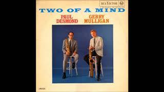 Paul Desmond & Gerry Mulligan -  Two Of A Mind  ( Full Album )