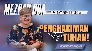 MEZBAH DOA KAMIS 24 OKTOBER 2024 - Pk.20.00  "PENGHAKIMAN TUGAS TUHAN!"-  PS DEBBY BASJIR