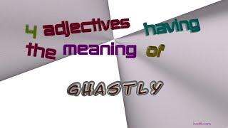 ghastly - 6 adjectives meaning ghastly (sentence examples)