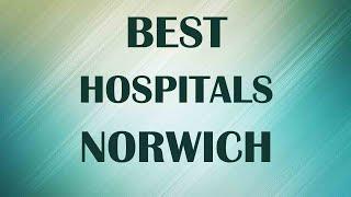 Hospitals in Norwich, United Kingdom