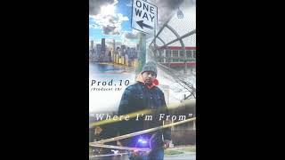 Prod.10 - Where I'm From [Produced by Hugo Black]