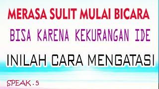 INILAH CARA MENGATASI JIKA MERASA SULIT MULAI BICARA KARENA TIDAK PUNYA IDE YANG AKAN DIKATAKAN