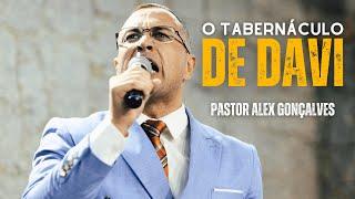 O TABERNÁCULO DE DAVI | PASTOR ALEX GONÇALVES | VIGÍLIA O BOM SAMARITANO 