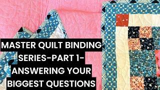 Ultimate Quilt Binding Tutorial - Part 1 - Answering your burning questions 