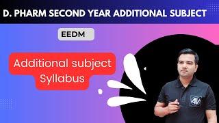 D. pharm additional Subject (EEDM) (Complete Syllabus)