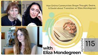EP 115: How Online Communities Shape, Thought, Desire, & Doubt about Transition, w/ Eliza Mondegreen