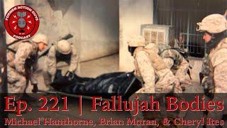 Ep. 221 | Fallujah Bodies | Hanthorne, Moran, Ites