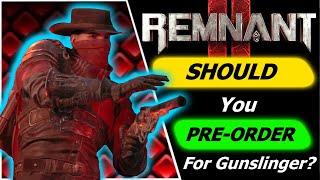 Remnant 2 | Gunslinger Analysis - Should YOU preorder?