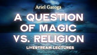 A Question of Magic Vs  Religion