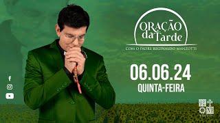 ORAÇÃO DA TARDE | 06/06/2024 | @PadreManzottiOficial