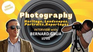 III.  Photography, express an emotion! Interview by Mark English with Bernard Grua 2021