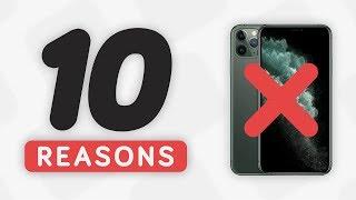 10 Reasons NOT to Buy iPhone 11 Pro