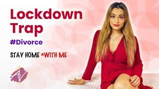 Lockdown Trap #Divorce | Aarya Vora | Stay Home #WithMe