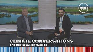 Collecting data, tracking water, and managing climate change in the Delta | Climate Conversations