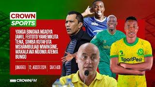 LIVE:CROWN SPORTS YANGA BINGWA ,FEITOTO YAMKUTA TENA, SIMBA KUTAFUTA MSHAMBULIAJI MWINGINE.