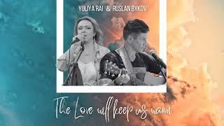 Yuliya Rai & Ruslan Bykov -The Love Will Keep Us Warm