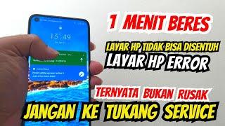 1 MENIT BERES ..!! LAYAR HP TIDAK BISA DISENTUH (BUKAN RUSAK DAN JANGAN SERVICE)