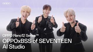 OPPO x BSS of SEVENTEEN | AI Studio