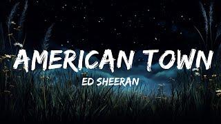 [1 Hour] Ed Sheeran - American Town (Lyrics)  | Café Lyrics