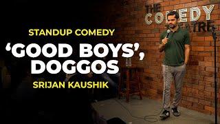 Good boys, Doggos | Stand up comedy by @srijan.kaushik