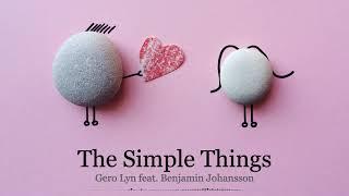 The Simple Things - Gero Lyn feat. Benjamin Johansson