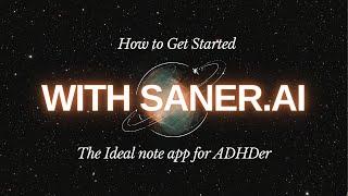 Getting Started with Saner.ai: The Ideal Note App for ADHDer