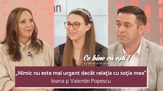 COMUNICAREA AȘTEPTĂRILOR - Ioana și Valentin Popescu - Ce bine că ești cu Ramona Dărvășan