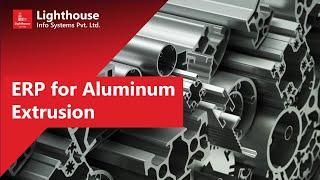 ERP for Aluminum Extrusion | Business solution for Aluminium Business @lighthouseinfosystems