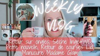 Weekly Vlog N°36 - Retour sur ongles, Sèche linge + WC, Petite nouvelle, Retour de courses Lidl, 