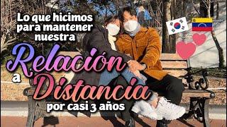 RELACION A DISTANCIA Nuestro secreto para superar la distancia por casi 3 años COREANO Y LATINA