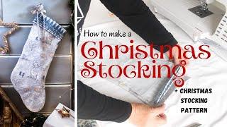 How to make a Christmas Stocking + Christmas stocking pattern