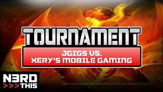 Tournament: Round 1 - JGigs v Xery's Mobile Gaming!