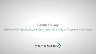 DS320.27 Spark/Cassandra Connector: Group By Key | DataStax Enterprise Analytics