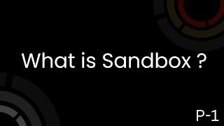 What is a sandbox | why do we need sandbox| how sandbox works  #sandbox #whatissandbox