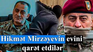 Məşhur general Hikmət Mirzəyevin evinə oğru girdi - Külli miqdarda ziyan dəyib