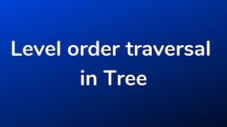 Level order Traversal in Tree | C language