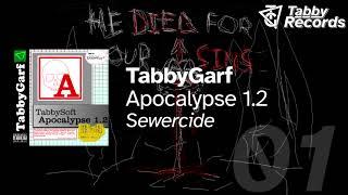 TabbyGarf / Sewercide (Official Audio)