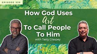 339 - How God Uses Art To Call People To Him || The Powerful Connection Between Art And Faith