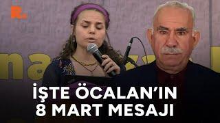 Abdullah Öcalan'ın 8 Mart mesajı okundu