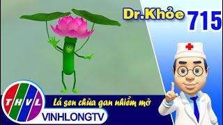 Dr. Khỏe - Tập 715: Lá sen chữa gan nhiễm mỡ