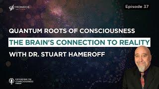 The Quantum Mind: Exploring Consciousness at the Quantum Level with Dr. Stuart Hameroff | EOC Ep.37