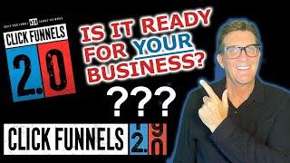 Is ClickFunnels 2.0 Ready For YOUR Business?