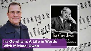 Ira Gershwin: A Life in Words with Michael Owen