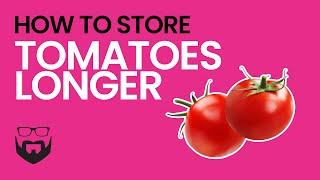 How to Store Fresh Tomatoes