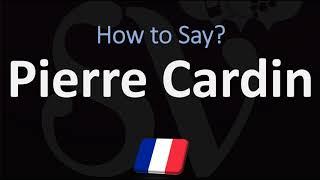 How to Pronounce Pierre Cardin? (CORRECTLY) | French & ENglish Pronunciation