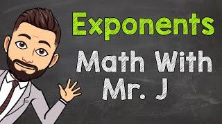 Exponents | Math with Mr. J