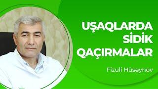 Uşaqlarda Sidik Qaçırmaları - Təbii Müalicələr | Fizuli Hüseynov