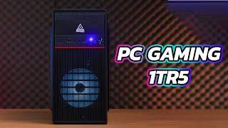 PC GAMING 1tr500k liệu hiệu năng Gaming sẽ ra sao ở năm 2024