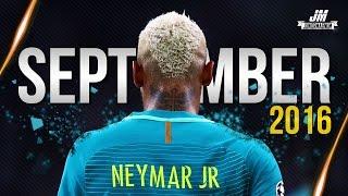 Neymar Jr ● SEPTEMBER 2016 ● Skills, Goals & Assists | HD